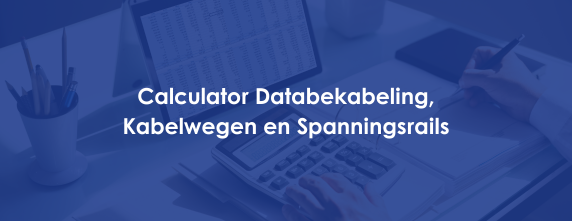 Calculator Databekabeling, Kabelwegen en Spanningsrails